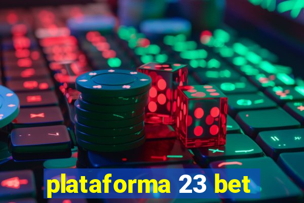 plataforma 23 bet